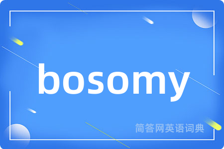 bosomy