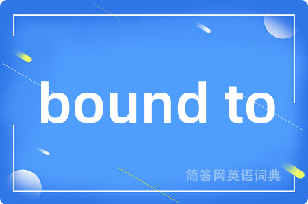 bound to