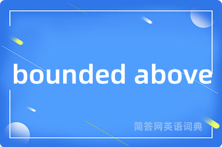bounded above