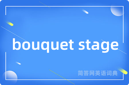 bouquet stage