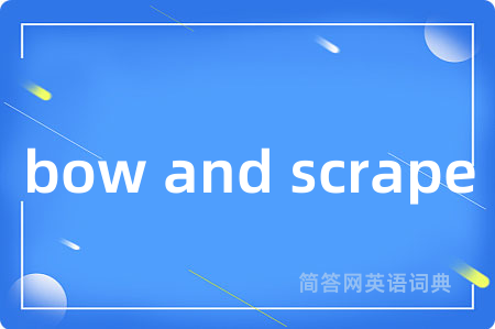 bow and scrape