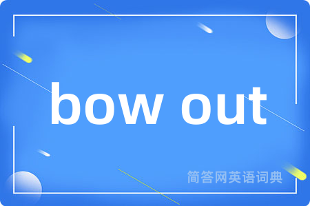 bow out