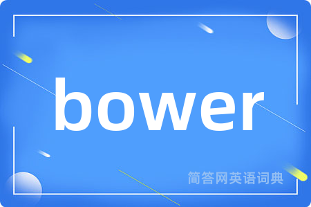 bower