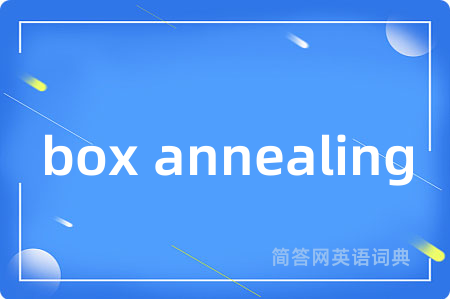 box annealing