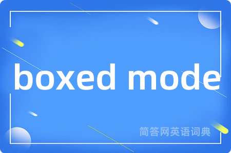 boxed mode