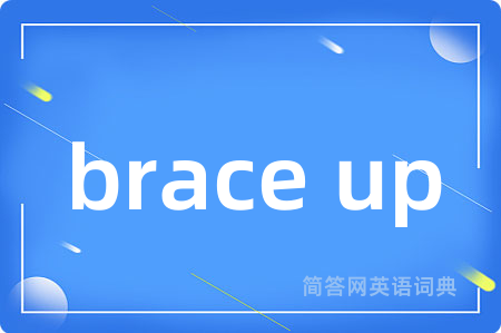 brace up