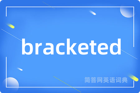 bracketed