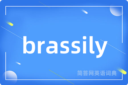 brassily