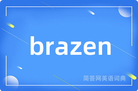 brazen