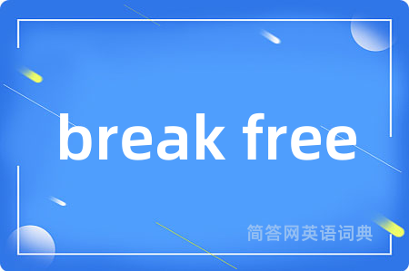 break free