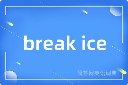 break ice