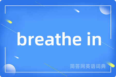 breathe in