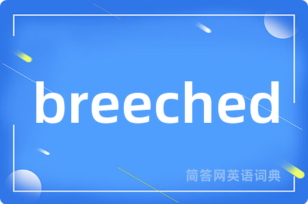 breeched