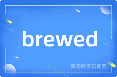 brewed