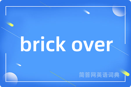 brick over