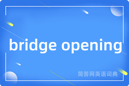 bridge opening