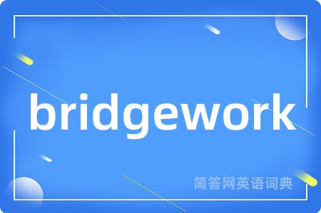 bridgework