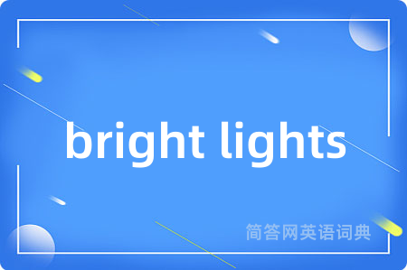 bright lights