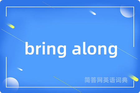 bring along