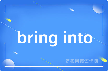 bring into