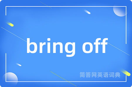 bring off