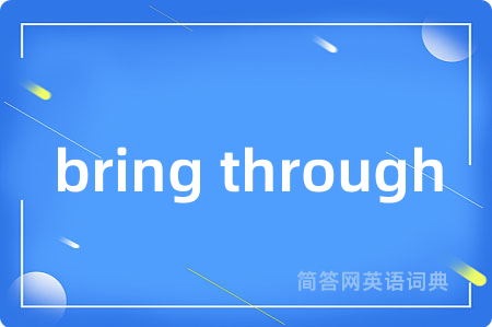 bring through