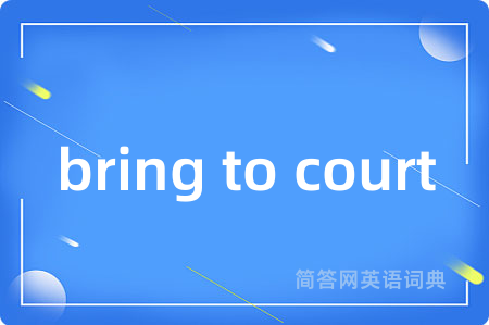 bring to court