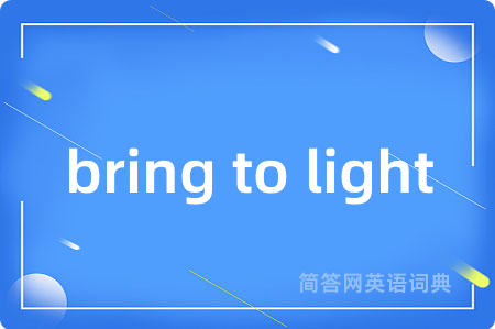 bring to light