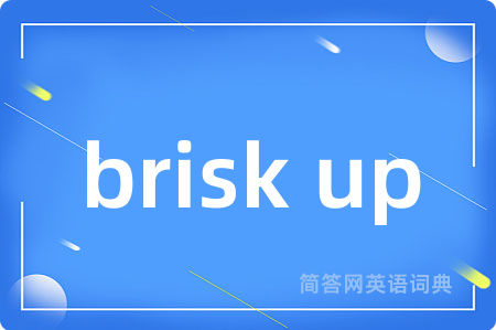 brisk up