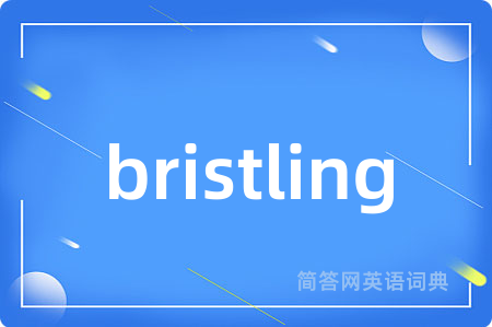 bristling