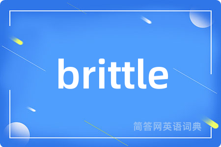 brittle