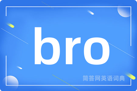 bro