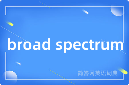 broad spectrum