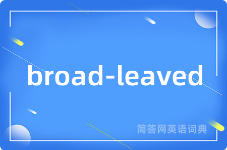 broad-leaved