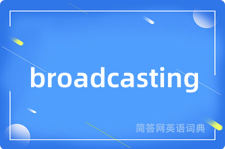 broadcasting