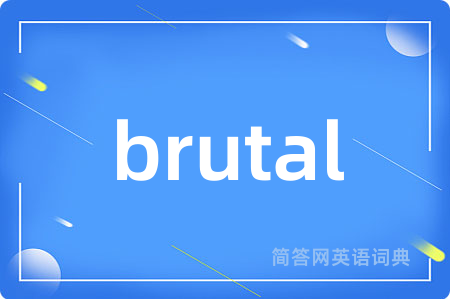 brutal