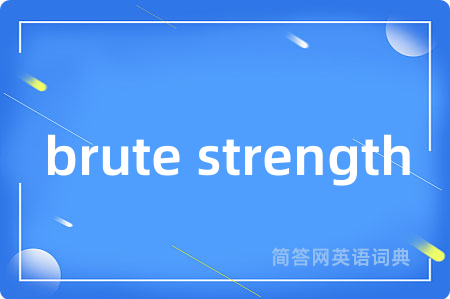 brute strength