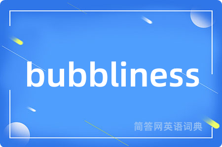 bubbliness