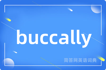buccally