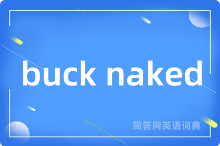 buck naked