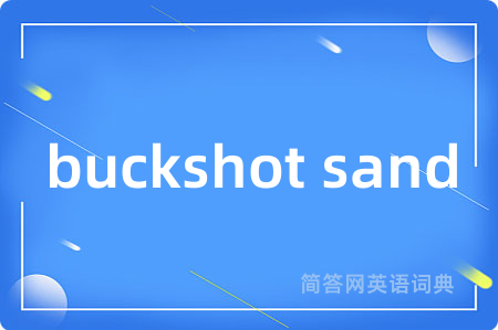 buckshot sand