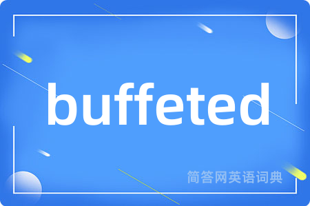 buffeted