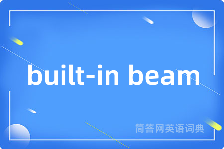 built-in beam
