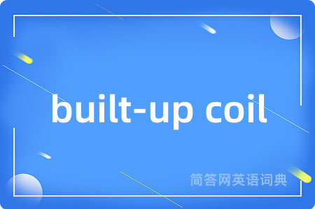 built-up coil
