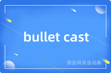 bullet cast