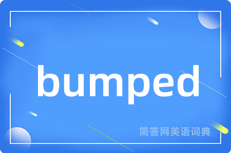 bumped