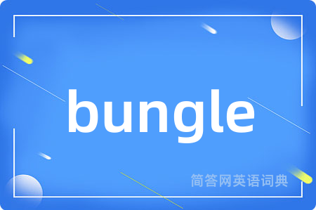 bungle
