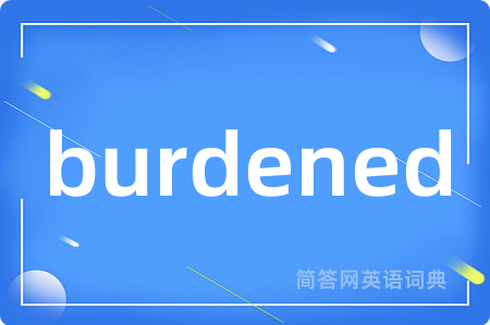 burdened