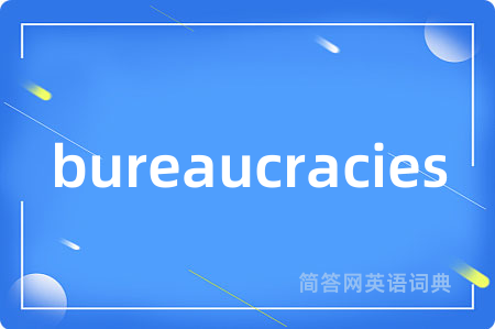 bureaucracies