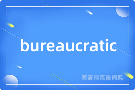 bureaucratic